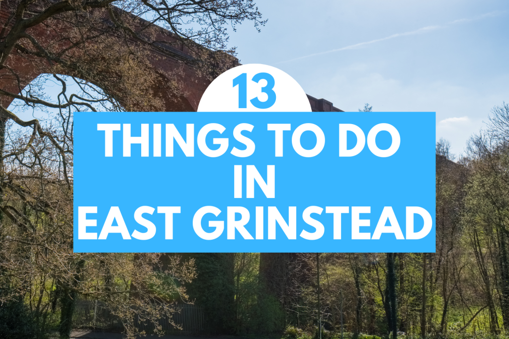 13 things to do in East Grinstead